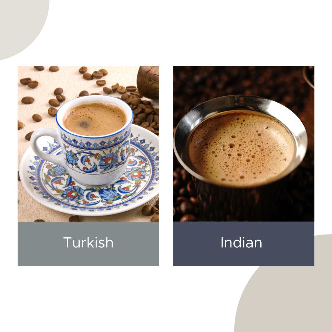 Coffee Culture Clash: Turkish Coffee vs. South Indian Filter Coffee